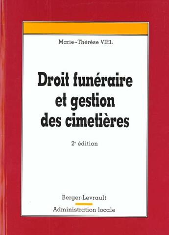 Couverture du livre « Droit Funeraire Et Gestion Des Cimetieres » de Marie-Therese Viel aux éditions Berger-levrault