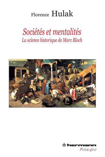 Couverture du livre « Sociétés et mentalités ; la science historique de Marc Bloch » de Florence Hulak aux éditions Hermann