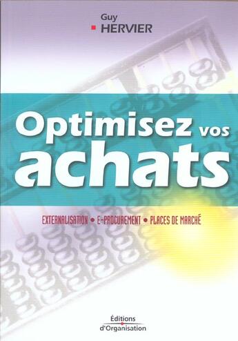 Couverture du livre « Optimisez vos achats - externalisation - e-procurement - places de marche » de Guy Hervier aux éditions Organisation