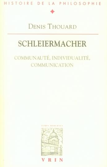 Couverture du livre « Schleiermacher - communaute, individualite, communication » de Denis Thouard aux éditions Vrin