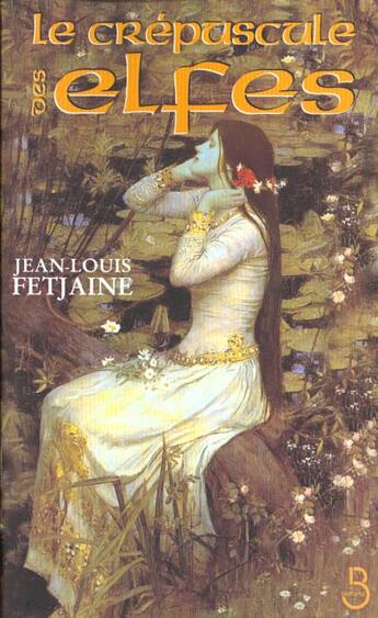 Couverture du livre « Le crepuscule des elfes » de Jean-Louis Fetjaine aux éditions Belfond