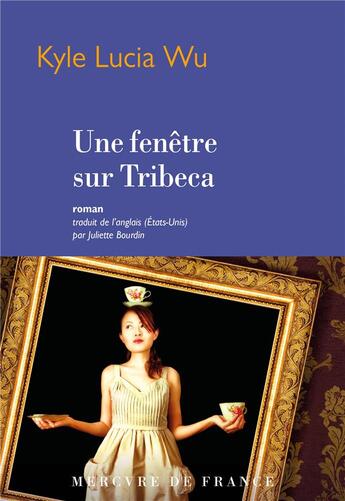 Couverture du livre « Une fenêtre sur Tribeca » de Kyle Lucia Wu aux éditions Mercure De France