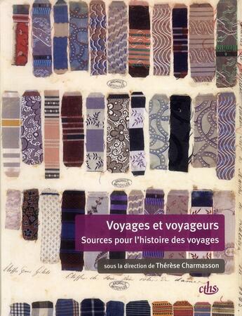 Couverture du livre « Voyages et voyageurs ; sources pour l'histoire des voyages » de Therese Charmasson aux éditions Cths Edition