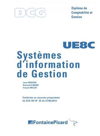 Couverture du livre « Systèmes d'information de gestion ; DCG ; UE8 ; corrigé » de Francois Muller et Laure Frebourg et Bertrand Lemasne aux éditions Fontaine Picard