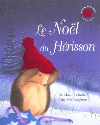 Couverture du livre « Le Noël du hérisson » de M. Christina Butler et Tina Macnaughton aux éditions Milan