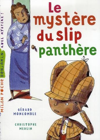 Couverture du livre « Les enquêtes fabuleuses du fameux Félix File-Filou ; le mystere du slip panthère » de Christophe Merlin et Gerard Moncomble aux éditions Milan