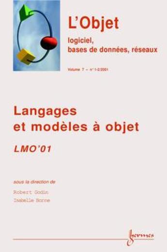 Couverture du livre « LMO'01 : Langages et modèles à objet (Revue STI, série l'Objet-logiciel, bases de données, réseaux volume 7 n°1-2/2001) » de Robert Godin aux éditions Hermes Science Publications