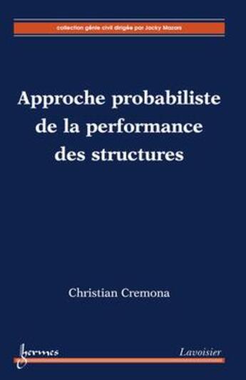 Couverture du livre « Approche probabiliste de la performance des structures » de Christian Cremona aux éditions Hermes Science Publications