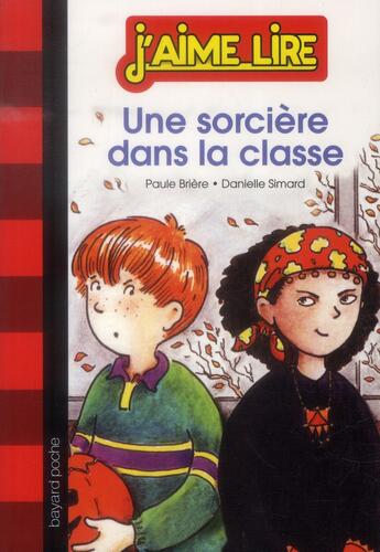 Couverture du livre « Une sorcière dans la classe » de Danielle Simard et Paule Brière aux éditions Bayard Jeunesse