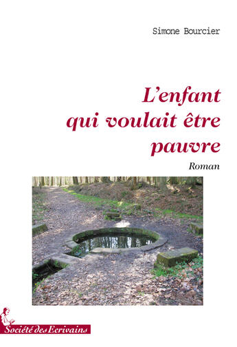 Couverture du livre « L'enfant qui voulait être pauvre » de Simone Bourcier aux éditions Societe Des Ecrivains