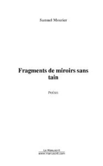 Couverture du livre « Fragments de miroirs sans tain » de Samuel Mourier aux éditions Le Manuscrit