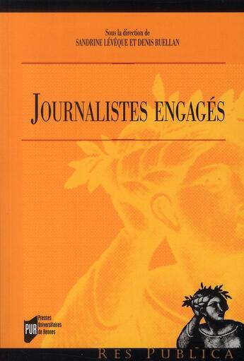 Couverture du livre « Journalistes engagés » de Denis Ruellan et Sandrine Lévêque aux éditions Pu De Rennes