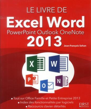 Couverture du livre « Le livre de excel et word, powerpoint, outlook, onenote (édition 2013) » de Jean-Francois Sehan aux éditions First Interactive