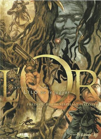 Couverture du livre « L'or t.3 ; Lilo ou le jaguar » de Frederic Bihel et Stephane Piatzszek aux éditions Futuropolis