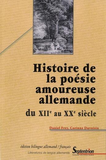 Couverture du livre « Histoire de la poesie amoureuse allemande - du xiie au xxe siecle » de Duvoisin/Frey aux éditions Pu Du Septentrion