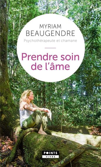 Couverture du livre « Prendre soin de l'âme : la psychothérapeute qui est devenue chamane » de Myriam Beaugendre aux éditions Points