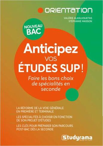 Couverture du livre « Anticipez vos études sup ! ; faire les bons choix de spécialités en seconde » de Valerie Alasluquetas et Stephanie Masson aux éditions Studyrama