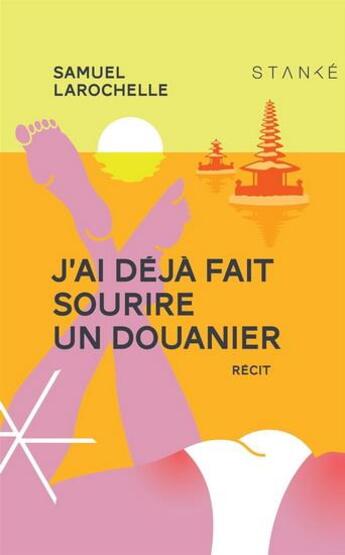 Couverture du livre « J'ai déjà fait sourire un douanier » de Samuel Larochelle aux éditions Stanke Alain