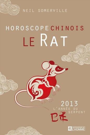 Couverture du livre « Le rat ; horoscope chinois 2013 » de Somerville Neil aux éditions Editions De L'homme