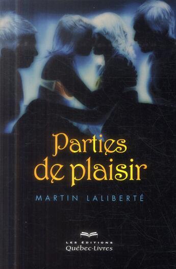 Couverture du livre « Parties de plaisir (2e édition) » de Martin Laliberte aux éditions Quebec Livres