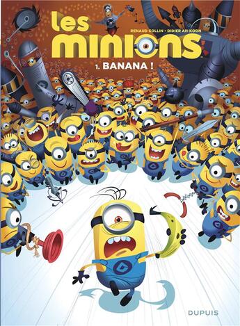 Couverture du livre « Les Minions Tome 1 : banana ! » de Renaud Collin et Didier Ah-Koon aux éditions Dupuis