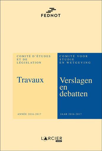 Couverture du livre « Travaux, année 2016-2017 ; verslagen en debatten, jaar 2016-2017 » de Comite D'Etudes Et De Legislation aux éditions Larcier