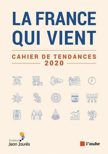 Couverture du livre « La france qui vient ; cahier de tendances 2020 » de Jean-Laurent Cassely et Thierry Germain aux éditions Editions De L'aube