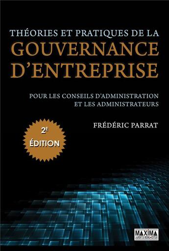 Couverture du livre « Théories et pratiques de la gouvernance d'entreprise (2e édition) » de Parrat Frederic aux éditions Maxima