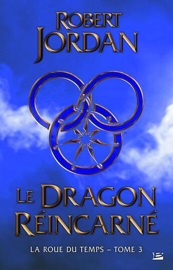 Couverture du livre « La roue du temps Tome 3 : le dragon réincarné » de Robert Jordan aux éditions Bragelonne