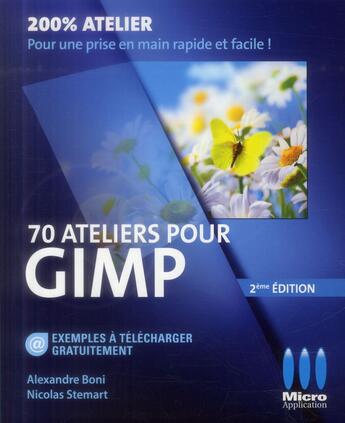 Couverture du livre « 70 ateliers pour GIMP (2e édition) » de Alexandre Boni et Nicolas Stemart aux éditions Micro Application