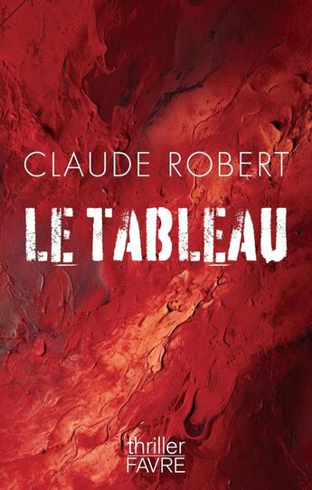 Couverture du livre « Le tableau » de Claude Robert aux éditions Favre