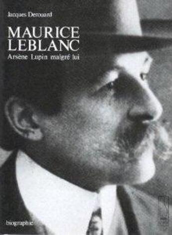 Couverture du livre « Maurice leblanc ; arsene lupin malgre lui » de Jacques Derouard aux éditions Seguier