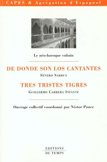 Couverture du livre « Le Neo Baroque Cubain ; De Donde Son Los Cantantes ; Tres Tristes Tigres » de Nestor Ponce et Guillermo Cabrera-Infante et Severo Sarduy aux éditions Editions Du Temps