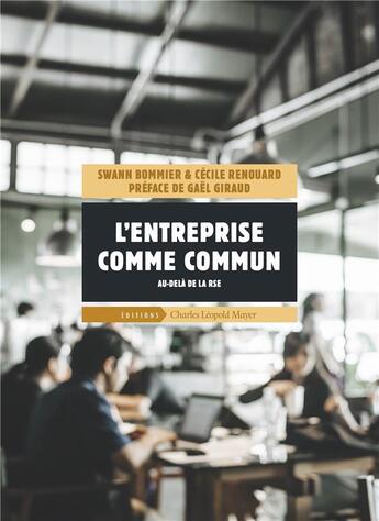 Couverture du livre « En finir avec la RSE ; l'entreprise comme commun » de Cecile Renouard et Swann Bommier aux éditions Charles Leopold Mayer - Eclm