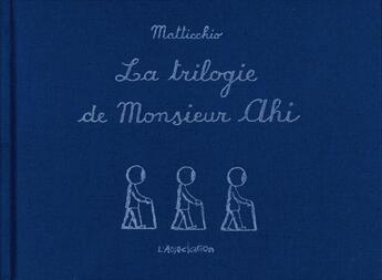 Couverture du livre « La Trilogie de monsieur ahi » de Franco Matticchio aux éditions L'association