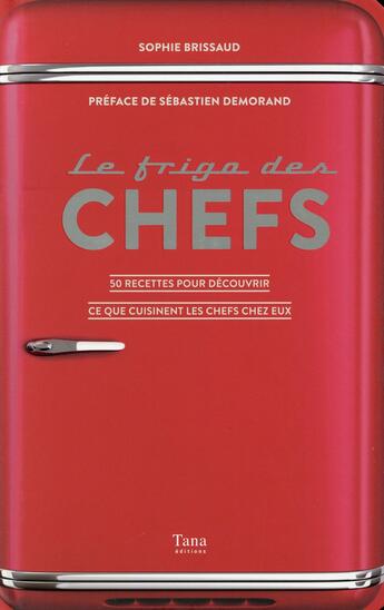 Couverture du livre « Le frigo des chefs » de Brissaud/Demorand aux éditions Tana