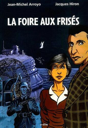 Couverture du livre « La Foire Aux Frises » de Arroyo et Hiron aux éditions Edite