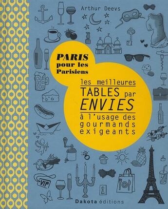 Couverture du livre « Les meilleures tables par envies à l'usage des gourmands exigeants » de Arthur Deevs aux éditions Dakota