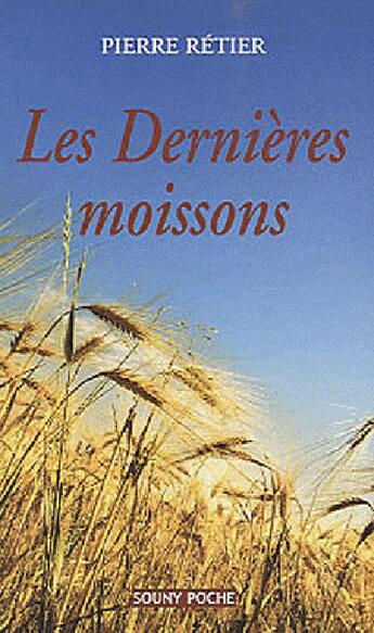 Couverture du livre « Les dernieres moissons » de Pierre Retier aux éditions Lucien Souny