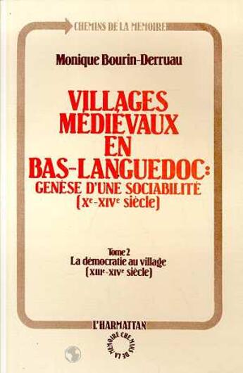 Couverture du livre « Villages médievaux en Bas-Languedoc ; genèse d'une sociabilité (Xe-XIVe siecles) t.2 ; la démocratie au village (XIIIe-XIVe siècle) » de Monique Bourin-Derruau aux éditions L'harmattan