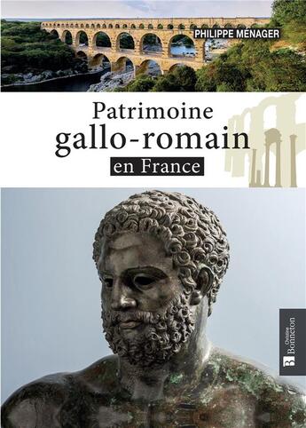 Couverture du livre « Patrimoine gallo-romain en France » de Philippe Menager aux éditions Bonneton