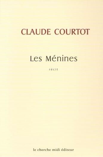 Couverture du livre « Les menines » de Courtot Claude aux éditions Cherche Midi