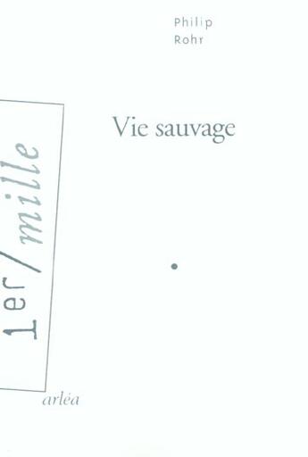 Couverture du livre « Vie sauvage » de Philip Rohr aux éditions Arlea