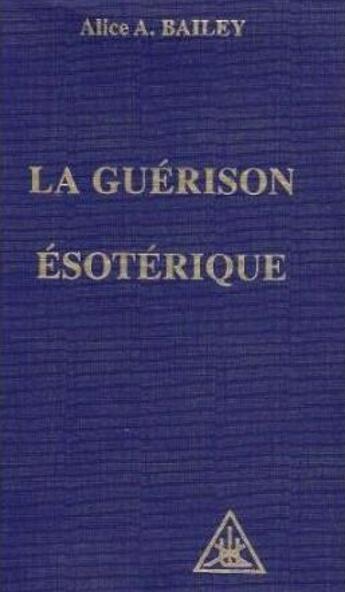 Couverture du livre « Guérison ésoterique » de Alice Anne Bailey aux éditions Lucis Trust