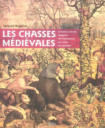 Couverture du livre « Les chasses medievales » de Jacques Bugnion aux éditions Infolio