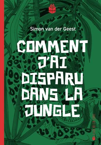 Couverture du livre « Comment j'ai disparu dans la jungle » de Simon Van Der Geest aux éditions La Joie De Lire