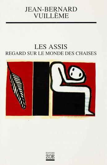 Couverture du livre « Les assis, regards sur le monde des chaises » de Jean-Bernard Vuilleme aux éditions Editions Zoe