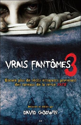 Couverture du livre « Vrais fantômes t.3 ; encore plus de récits effrayants » de David Godwin aux éditions Ada