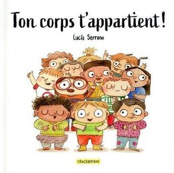 Couverture du livre « Ton corps t'appartient ! » de Lucia Serrano et Ian Ericksen aux éditions Crackboom