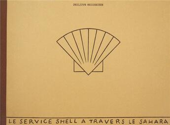 Couverture du livre « Le service Shell à travers le Sahara » de Philippe Weisbecker aux éditions Fotokino